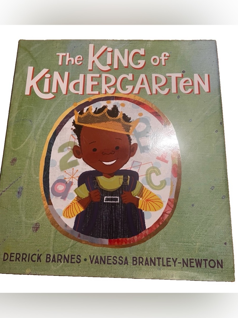 The King of Kindergarten Hardcover Book Derrick Barnes Vanessa Brantley-Newton